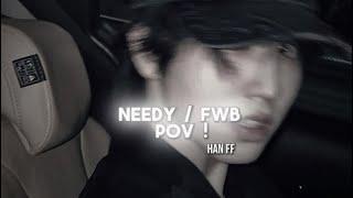 *+:｡.｡ NEEDY / FWB Han FF ! *+:｡.｡ ||| [ space tears !  ] - LITTLE SHORT -