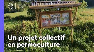 Un projet collectif en permaculture : l'écovillage du projet TERA