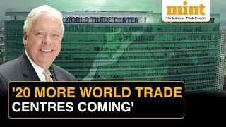 India To Have Over 50 World Trade Centres In Next 5-7 Years | WTCA On The India Opportunity