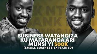 LIVE : Business watangiza ku mafaranga ari munsi yi 500k (small business explained)