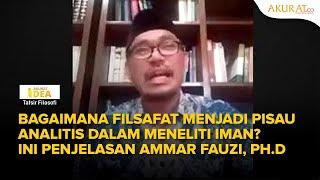 Bagaimana Filsafat Menjadi Pisau Analitis dalam Meneliti Iman? Ini Penjelasan Ammar Fauzi, Ph.D