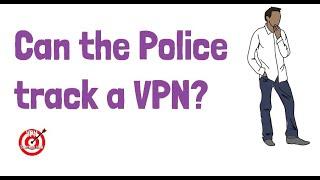 Can the police track a VPN?