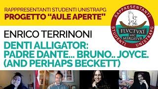 AULE APERTE ● Enrico Terrinoni - Denti Alligator: Padre Dante... Bruno.. Joyce.(and perhaps Beckett)