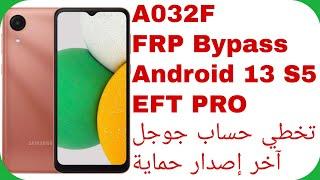 Galaxy A03 Core (A032F) FRP Bypass Android 13 U5 - EFT PRO | تخطي حساب جوجل A03 كور آخر إصدار حماية