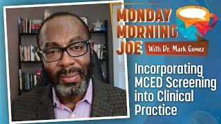 Incorporating Multi-Cancer Early Detection (MCED) Screening into Clinical Practice