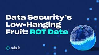 Data Security’s Low Hanging Fruit: Redundant, Obsolete, and Trivial Data