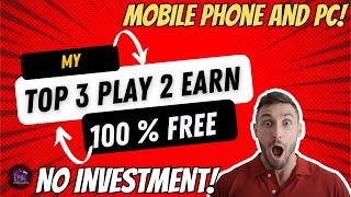 MY TOP 3 PLAY 2 EARN AND FREE 2 PLAY FOR 2024 - 100% LEGIT - MOBILE PHONE AND PC!! EARN FOR FREE!