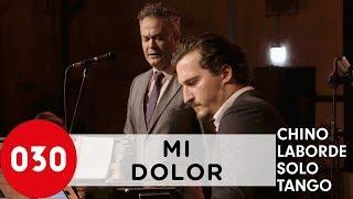 Walter “Chino” Laborde and Solo Tango – Mi Dolor #SoloTango