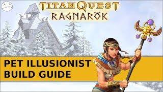 Titan Quest: Ragnarok - Build Guide (Pet Illusionist) - Yes, A Pet Build