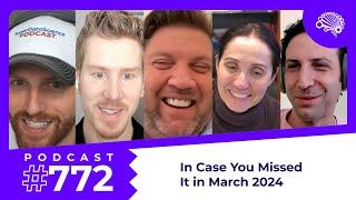 772: In Case You Missed It in March 2024 — with Jon Krohn (@JonKrohnLearns)