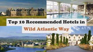 Top 10 Recommended Hotels In Wild Atlantic Way | Top 10 Best 5 Star Hotels In Wild Atlantic Way