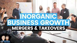 Inorganic Business Growth | Mergers & Takeovers