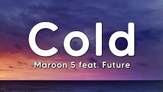 Maroon 5 feat. Future - Cold (Lyrics)