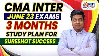 CMA INTER JUNE 23 EXAMS | 3MONTHS STUDY PLAN FOR SURESHOT SUCCESS | MEPL- Mohit Agarwal