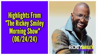 Highlights From “The Rickey Smiley Morning Show” (06/24/24)