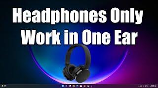 How To Fix Headphones Only Work in One Ear in Windows 11