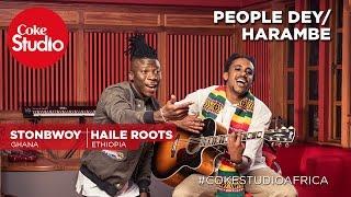 Stonebwoy & Haile Roots: People Dey/Harambe - Coke Studio Africa