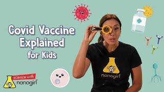 COVID-19 Vaccine Explained For Kids by Nanogirl