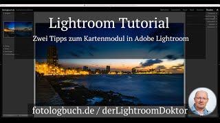 Lightroom Tutorial - Zwei Tipps zum Kartenmodul in Adobe Lightroom