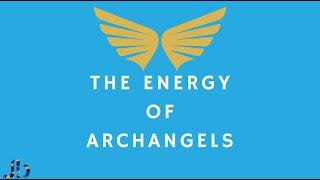 The Energy of Archangels