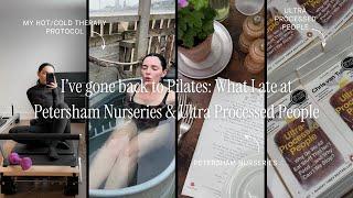 I'VE GONE BACK TO PILATES, WHAT I ATE AT PETERSHAM NURSERIES AND ULTRA PROCESSED PEOPLE