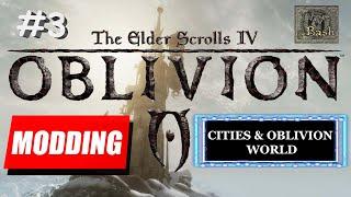 OBLIVION MODDING GUIDE | PART 3: Cities & Oblivion World | BEVILEX' MODLIST FOR OBLIVION +!! MORE !