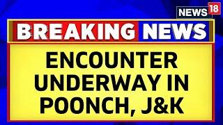 Jammu Kashmir News | Encounter Underway In Poonch As Terrorists Attack Army Vehicle | News18