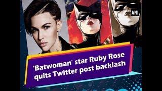 'Batwoman' star Ruby Rose quits Twitter post backlash - #Hollywood News