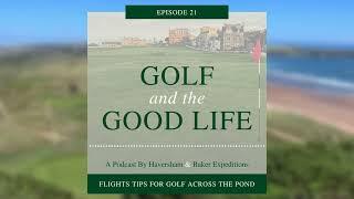 Flight Tips for Golf Trips Across the Pond – Episode 21