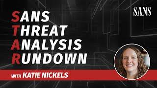 SANS Threat Analysis Rundown with Katie Nickels | November 2024