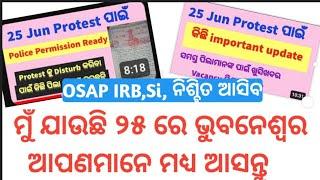 25 ରେ ସମସ୍ତେ ଭୁବନେଶ୍ଵର ଆସନ୍ତୁ ମୁଁ ବି ଯାଉଛି odisha police OSAP IRB upcoming recruitment