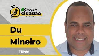 DU MINEIRO | EP#08 | #CHEGAMAISCIDADÃO