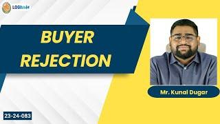 Buyer Rejection  | Mr. Kunal Dugar