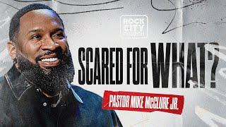 Just Jesus // Scared For What? // Pastor Mike Jr