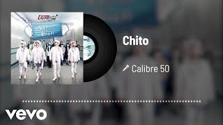 Calibre 50 - Chito (Audio)