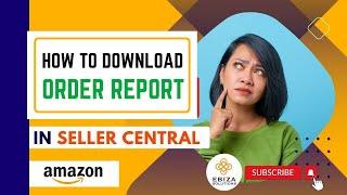 "How to Download Order Report in Excel from Amazon Seller Central | Step-by-Step Guide"