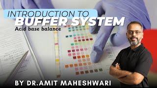 Introduction to Buffer System || Regulation of pH || Acid Base Balance || Buffers in Biochemistry