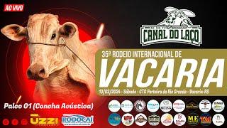 35° Rodeio Internacional de Vacaria - PALCO 1 - CTG Porteira do Rio Grande