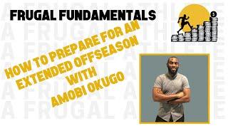 Frugal Fundamentals - How to Prepare for an Extended Offseason with Amobi Okugo