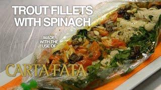 Trout fillets with spinach - Carta Fata®