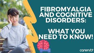 Fibromyalgia and cognitive disorders: What you need to know!