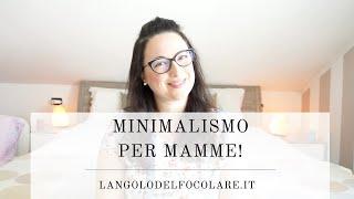 Minimalismo per mamme | L'ANGOLO DEL FOCOLARE