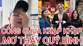  CÔNG CHÚA KHẠP KHẠP MƠ THẤY QUÝ BÌNH?