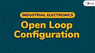 Open Loop Configuration - Operational Amplifier and 555 Timer - Industrial Electronics