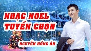 Thánh ca Noel Hay Nhất - Nguyễn Hồng Ân | Nhạc Noel Tuyển chọn