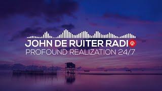  John de Ruiter Radio - Uncover the Meaning of Life - Profound Realization 24/7 