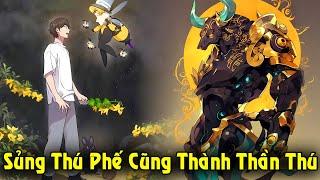 Full Trọn Bộ | Sủng Thú Phế Vật Vào Tay Ta Cũng Trở Thành Đỉnh Cấp Thần Thú | Review Truyện