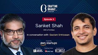 Crafting Bharat : A Startup Guide | Episode 3 | Sanket Shah, CEO of InVideo