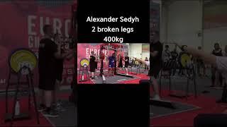 2 Broken Leg 400KG Alexander Sedyh