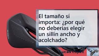 Ten cuidado: ¿por qué no deberías elegir un sillín ancho y acolchado?